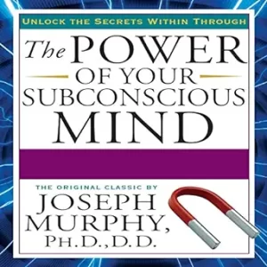 Power of Your Subconscious Mind by Joseph Murphy.